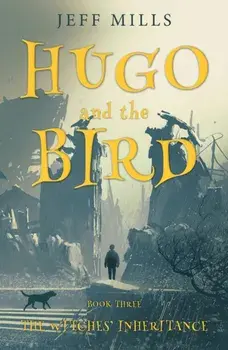 Hugo and the Bird. The Witches' Inheritance, Paperback/Jeff Mills