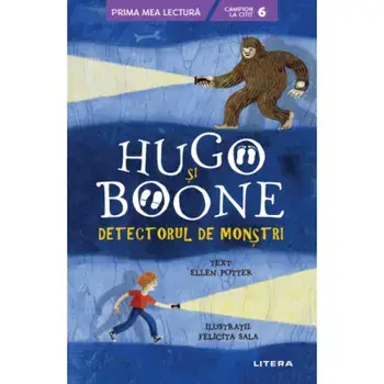 Hugo si Boone. Detectorul de monstri/Ellen Potter