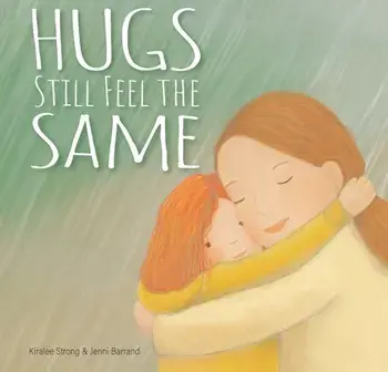 Hugs Still Feel the Same, Hardback/Kiralee Strong