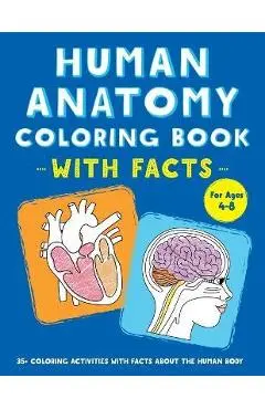 Human Anatomy Coloring Book with Facts: 35+ Coloring Activities with Facts about the Human Body - Rockridge Press