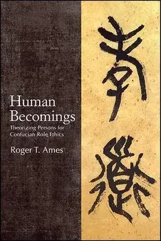 Human Becomings, Paperback/Roger T. Ames