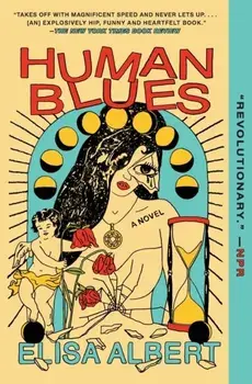 Human Blues. A Novel, Paperback/Elisa Albert