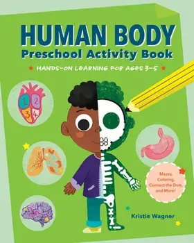 Human Body Preschool Activity Book: Hands-On Learning for Ages 3 to 5, Paperback/Kristie Wagner