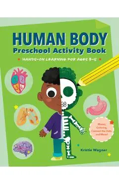 Human Body Preschool Activity Book: Hands-On Learning for Ages 3 to 5 - Kristie Wagner