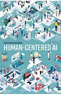 Human-Centered AI - Ben (emeritus Distinguished University Professor Shneiderman