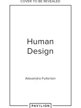 Human Design Unlocked. Discover Your Energy Type and Harness Your Power, Hardback/Alexandra Fullerton