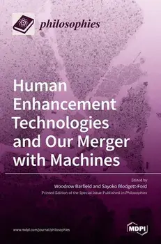 Human Enhancement Technologies and Our Merger with Machines, Hardcover/Woodrow Barfield