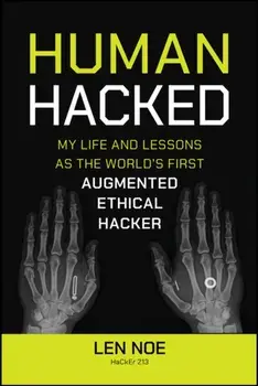 Human Hacked. My Life and Lessons as the World's First Augmented Ethical Hacker, Paperback/Len (CyberArk Software) Noe
