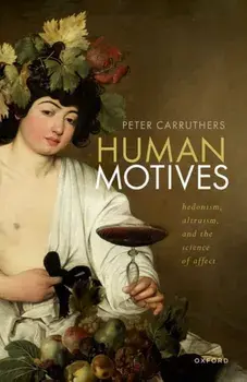 Human Motives. Hedonism, Altruism, and the Science of Affect, Hardback/***