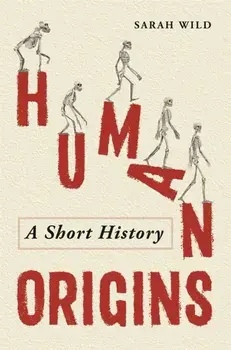 Human Origins. A Short History, Hardback/Sarah Wild