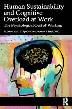 Human Sustainability and Cognitive Overload at Work. The Psychological Cost of Working, Paperback/Kayla S. Stajkovic