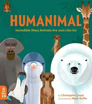 Humanimal. Incredible Ways Animals Are Just Like Us!, Hardback/Christopher Lloyd