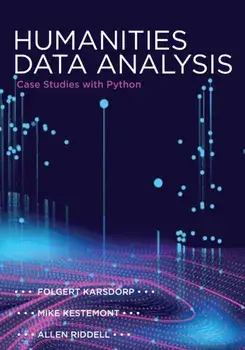 Humanities Data Analysis. Case Studies with Python, Hardback/Allen Riddell