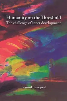 Humanity on the Threshold. Spiritual development in turbulent times, Paperback/Bernard Lievegoed