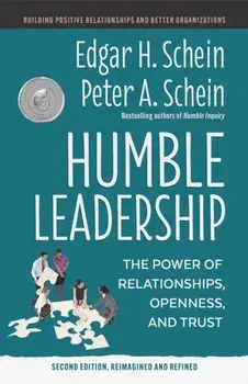 Humble Leadership. The Power of Relationships, Openness, and Trust, Paperback/Peter A. Schein