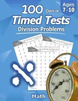Humble Math - 100 Days of Timed Tests: Division: Ages 8-10, Math Drills, Digits 0-12, Reproducible Practice Problems, Grades 3-5, KS1, Paperback/Humble Math