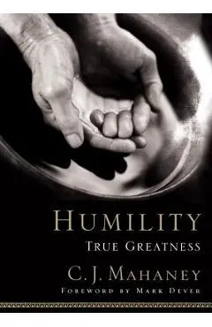 Humility: True Greatness - C. J. Mahaney