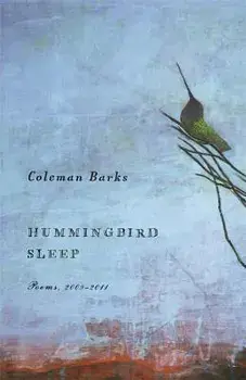 Hummingbird Sleep: Poems, 2009-2011, Paperback/Coleman Barks