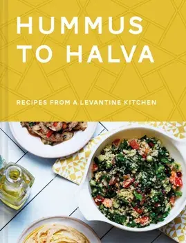 Hummus to Halva. Recipes from a Levantine Kitchen, Hardback/Christian Mouysset