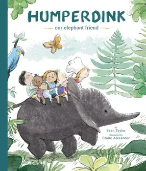 Humperdink Our Elephant Friend, Paperback/Sean Taylor