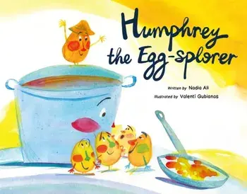 Humphrey the Egg-Splorer, Hardback/Nadia Ali