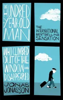 Hundred-Year-Old Man Who Climbed Out of the Window and Disappeared, Paperback/Jonas Jonasson