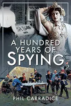 Hundred Years of Spying, Hardback/Phil Carradice
