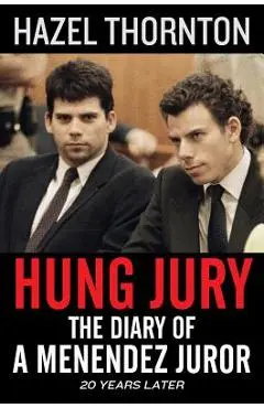 Hung Jury: The Diary of a Menendez Juror - Hazel Thornton