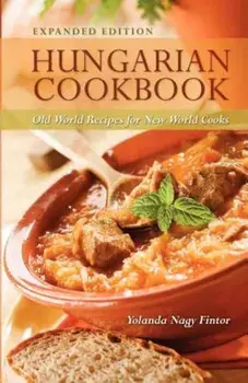 Hungarian Cookbook: Old World Recipes for New World Cooks, Paperback/Yolanda Fintor