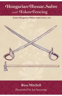 Hungarian Hussar Sabre and Fokos Fencing - Kat Laurange
