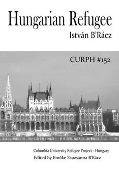 Hungarian Refugee, Paperback/Emoke Zsuzsanna B'Racz