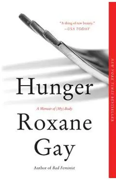 Hunger: A Memoir of (My) Body - Roxane Gay