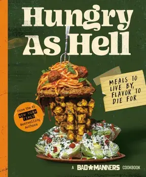 Hungry as Hell. Plant-based Meals to Live by, Flavour to Die For, Hardback/Bad Manners