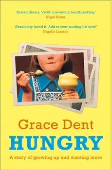 Hungry. The Highly Anticipated Memoir from One of the Greatest Food Writers of All Time, Paperback/Grace Dent
