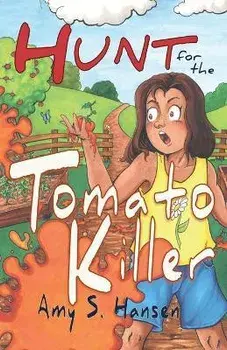 Hunt for the Tomato Killer, Paperback/Amy Hansen