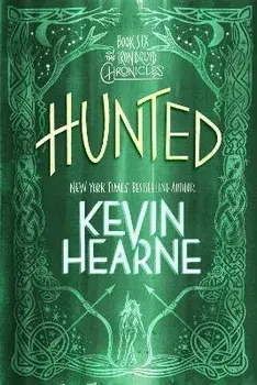 Hunted: Book Six of the Iron Druid Chronicles, Paperback/Kevin Hearne