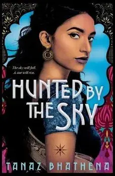 Hunted by the Sky, Paperback/Tanaz Bhathena