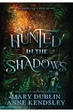 Hunted in the Shadows: A Spellbinding Enemies-to-Lovers Urban Fantasy Adventure: A Spellbinding Enemies-to-lovers Ub - Mary Dublin