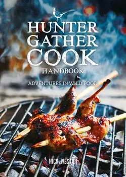 Hunter Gather Cook Handbook. Adventures in Wild Food, Hardback/Nick Weston