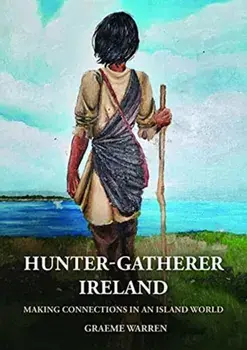 Hunter-Gatherer Ireland. Making connections in an island world, Paperback/Graeme Warren