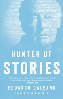 Hunter of Stories, Paperback/Eduardo Galeano