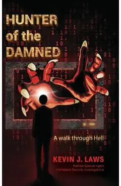 Hunter of the Damned: A walk through Hell - Kevin J. Laws