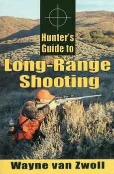 Hunter's Guide to Long-Range Shooting, Paperback/Wayne Van Zwoll