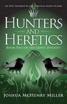Hunters and Heretics, Paperback/Joshua McHenry Miller