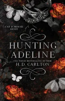 Hunting Adeline. Series Cat & Mouse Duet. Book 2/H.D. Carlton
