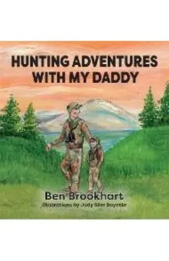 Hunting Adventures With My Daddy - Ben Brookhart