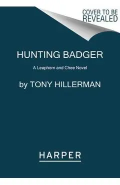 Hunting Badger: A Leaphorn and Chee Novel - Tony Hillerman