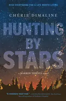 Hunting by Stars (a Marrow Thieves Novel), Hardcover/Cherie Dimaline