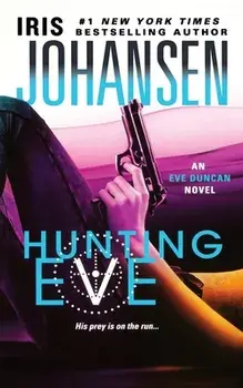Hunting Eve: An Eve Duncan Novel, Paperback/Iris Johansen