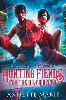 Hunting Fiends for the Ill-Equipped, Paperback/Annette Marie